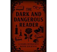 The Dark and Dangerous Reader: A Dark Romance Book Journal
