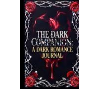 THE DARK COMPANION: A Dark Romance Journal: Immersive Reading Log and Review Notebook for Spicy Stories featuring Character Deep Dives, Trope Tracking ... - The Perfect Gift & Must have for Fans