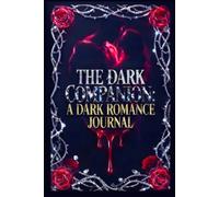 THE DARK COMPANION: A Dark Romance Journal: Immersive Reading Log and Review Notebook for Spicy Stories featuring Character Deep Dives, Trope Tracking ... - The Perfect Gift & Must have for Fans.