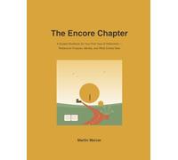 The Encore Chapter: A 12-Month Guided Journal to Navigate Identity, Purpose, and Possibility After Retirement
