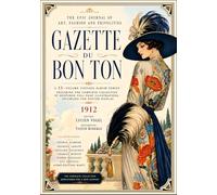 THE EPIC JOURNAL OF ART, FASHION AND FRIVOLITIES - GAZETTE DU BON TON: A 13-Volume Vintage Album Series Featuring the Complete Collection of Restored ... Fashion Library: Curated Books and Magazines)