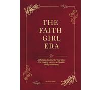 The Faith Girl Era: A Guided Christian Workbook and Prayer Journal for Your Spiritual Glow Up Experience Healing, Discover Godly Femininity, and Step ... Purpose (The Faith Girl Era Collection)