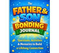 The Father & Son Bonding Journal Questions, Activities & Memories to Build a Lifelong Connection