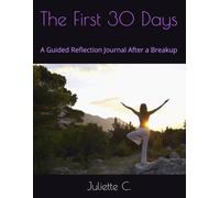 The First 30 Days: A Guided Reflection Journal After a Breakup