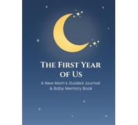 The First Year of Us: A New Mom's Guided Journal & Baby Memory Book