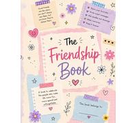 The Friendship Book / 80 Interior pages in color: A Cute Memory Journal for Friends to Share, Write, Draw, Paste Photos & Keep Special Memories Forever