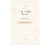 The Gentle Reset: A 7-Day Guided Journal for Faith, Reflection & Renewal