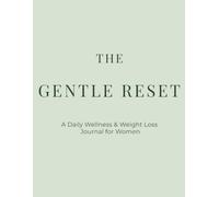 The Gentle Reset: A Daily Wellness & Weight Loss Journal for Women