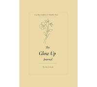 The Glow Up Journal: A 90-Day Confidence & Discipline Reset