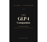 The GLP-1 Companion: A 6-Month Daily Journal to Track Your Dose, Side Effects, Food Noise, and Weight-Loss Progress. For Ozempic, Wegovy, Mounjaro, and Zepbound Users