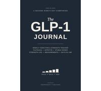 The GLP-1 Journal: Days 91-180: A Second Ninety-Day Companion - Weekly Injection & Strength Tracker, Plateau Playbook, Hunger-Return Log, and Milestone Check-Ins