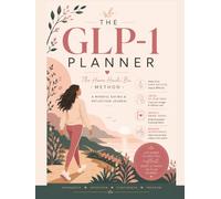 The GLP-1 Planner: The Hara Hachi Bu Method, A Mindful Eating & Reflection Journal
