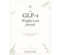 The GLP-1 Weight Loss Journal: A 12-W ompanion for Medication, Habits, Wellness, and Progress