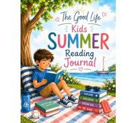 The Good Life Kids Summer Reading Journal: A Fun & Mindful Reading Adventure for Kids - Boy Edition