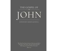 The Gospel of John: An Expository Sermon Journal for Verse-by-Verse Preaching