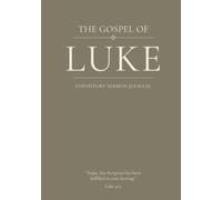 The Gospel of Luke: An Expository Sermon Journal for Verse-by-Verse Preaching