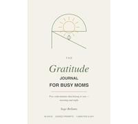 The Gratitude Journal for Busy Moms: Five Calm Minutes Morning and Night - 90 Days of Guided Gratitude, Affirmations and Self-Care for Tired Moms
