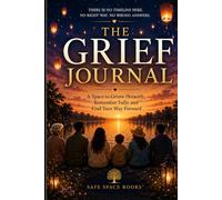 The Grief Journal: A Space to Grieve Honestly, Remember Fully, and Find Your Way Forward (The Safe Space Books Series)