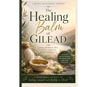 THE HEALING BALM OF GILEAD: A restorative 30-day devotional journal created for women seeking emotional healing, spiritual renewal, and Kingdom-centered wholeness.