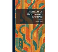 The Heart of Hawthorne's Journals