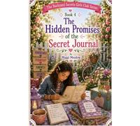 The Hidden Promises of the Secret Journal: Book 4 of the Backyard Secret Girls Club