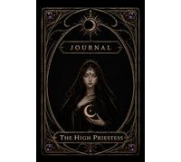 The High Priestess Journal: A Gothic Dark Academia Lined Notebook with Celestial Moon and Tarot Aesthetic for Shadow Work and Dreams