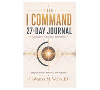 The I Command 27-Day Journal: A Companion to Conscious Manifestation