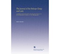 The Journal of the Bishops Clergy and Laity: Assembled in General Convention in the City of San Francisco, on the First Wednesday in October a. D. 1901 With Appendices.