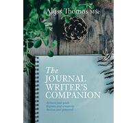 The Journal Writer’s Companion: Achieve Your Goals • Express Your Creativity • Realize Your Potential