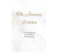 The Journey Within: 90-Day Journal for Reflection and Revelation, 6"X9"