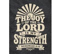 The Joy of the Lord Is My Strength: A Christian Lined Journal for Women & Men - Nehemiah 8:10 Inspirational Faith Notebook to Write In, Prayer & ... for Believers, 120 Wide Ruled Pages, 8.5x11