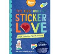 The Kids' Book of Sticker Love: Paper Projects to Make & Decorate (Flow)