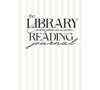The Library Companion Reading Journal: 7x10, 150 aesthetic pages for planning, logging, reviewing, and note-taking; book lover gifts