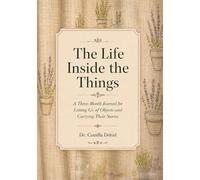 The Life Inside the Things: A Three-Month Journal for Letting Go of Objects and Carrying Their Stories