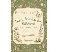 The Little Garden Field Journal: A Keepsake Book