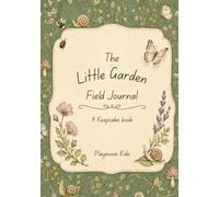 The Little Garden Field Journal: A Keepsake Book