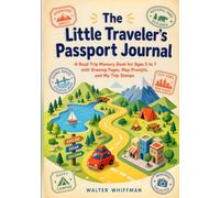 The Little Traveler's Passport Journal: A Road Trip Memory Book for Ages 5 to 7 with Drawing Pages, Map Prompts, and My Trip Stamps