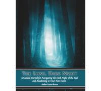 The Long, Dark Night: A Guided Journal for Navigating the Dark Night of the Soul and Awakening to Your New Dawn