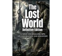 The Lost World - DEFINITIVE EDITION: A Solo Journaling RPG of Exploration and Discovery (Standalone Solo RPG Series)