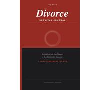 The Man's Divorce Survival Journal: Rebuild Your Life, Your Finances & Your Identity After Separation - A Guided Workbook for Men with Prompts, Trackers and Practical Tools