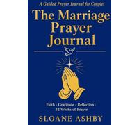 The Marriage Prayer Journal: 52 Weeks of Scripture, Gratitude, and Reflection for Christian Couples