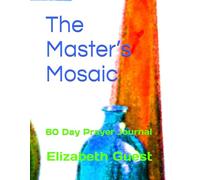 The Master’s Mosaic: 60 Day Prayer Journal
