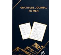 THE MEN'S GATITUDE JOURNAL: A Guided diary For Reflection, Growth, purpose and Daily Gratitude