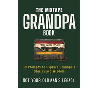 The Mixtape Grandpa Book: A Guided Memory Journal for Grandfathers to Write Their Stories, Wisdom & Life Lessons - 30 Prompts | Gift from Grandkids, Adult Children, Father's Day & Birthdays