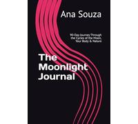 The Moonlight Journal: 90-Day Journey Through the Cycles of the Moon, Your Body & Nature