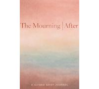 The Mourning After: A Guided Grief Journal