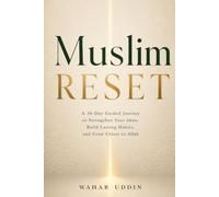 The Muslim Reset: A 30-Day Islamic Habit Tracker & Prayer Journal to Strengthen Your Iman, Build Daily Spiritual Routines, and Grow Closer to Allah