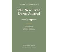 The New Grad Nurse Journal: Daily Shift Tracker & First-Year Growth Log | 100 Shift Pages, Patient Tracker, Skills Log and Monthly Reflections for New Nurses