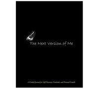 The Next Version of Me: A Guided Journal for Self-Discovery, Gratitude, and Personal Growth.
