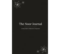 The Noor Journal: A Daily Salah & Reflection Companion - 365-Day Undated Prayer, Qur'an & Gratitude Tracker for Every Muslim